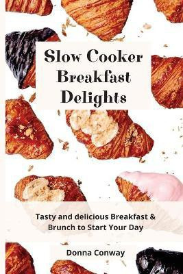Slow Cooker Breakfast Delights(English, Paperback, Conway Donna)