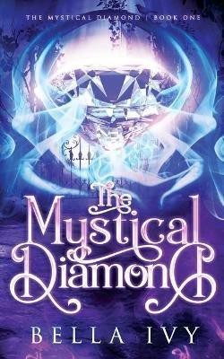 The Mystical Diamond(English, Paperback, Ivy Bella)