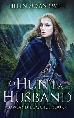 To Hunt A Husband(English, Hardcover, Swift Helen Susan)