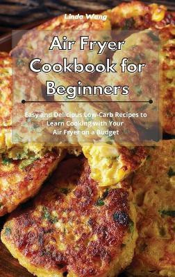 Air Fryer Cookbook for Beginners(English, Hardcover, Wang Linda)