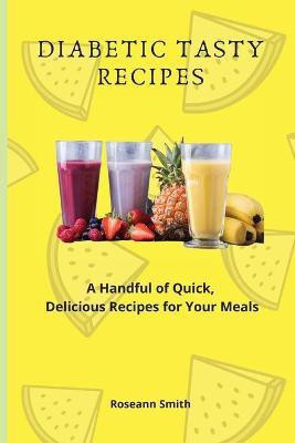 Diabetic Tasty Recipes(English, Paperback, Smith Roseann)