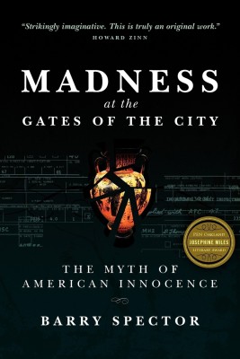 MADNESS AT THE GATES OF THE CITY The Myth of American Innocence(English, Paperback, Spector Barry)