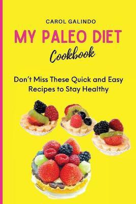 My Paleo Diet Cookbook(English, Paperback, Galindo Carol)