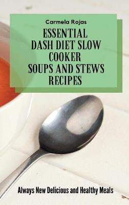Essential Dash Diet Slow Cooker Soups and Stews Recipes(English, Hardcover, Rojas Carmela)