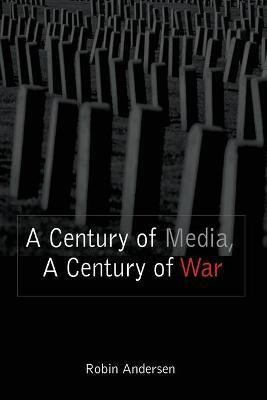 A Century of Media, a Century of War(English, Paperback, Andersen Robin)