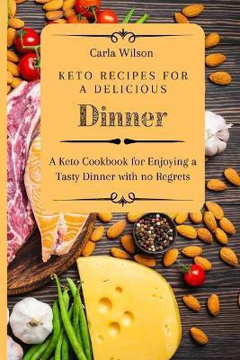 Keto Recipes for a Delicious Dinner(English, Paperback, Wilson Carla)