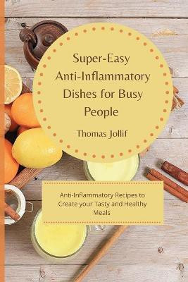 Super-Easy Anti-Inflammatory Dishes for Busy People(English, Paperback, Jollif Thomas)