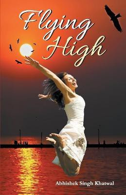 Flying High(English, Paperback, Singh Khatwal Abhishek)