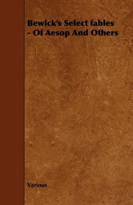 Bewick's Select Fables - Of Aesop And Others(English, Paperback, Various)