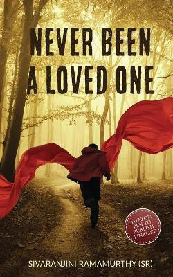 Never Been a Loved One(English, Paperback, Sivaranjini Ramamurthy)