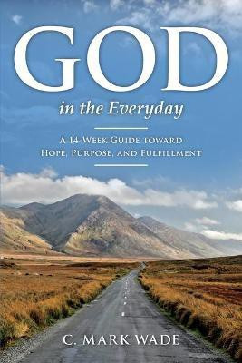 God in the Everyday(English, Paperback, Wade C Mark)