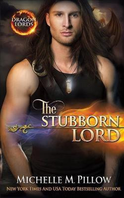 The Stubborn Lord(English, Paperback, Pillow Michelle M)