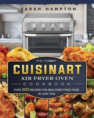 The Yummy Cuisinart Air Fryer Oven Cookbook(English, Paperback, Hampton Sarah)