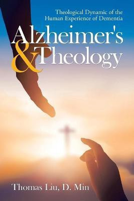 Alzheimer's & Theology(English, Paperback, Liu D Min Thomas)