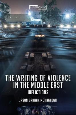 The Writing of Violence in the Middle East(English, Hardcover, Mohaghegh Jason Bahbak Assistant Professor)