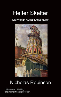 Helter Skelter - Diary of an Autistic Adventurer(English, Paperback, Robinson Nicholas)