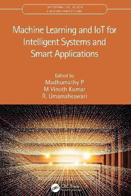 Machine Learning and IoT for Intelligent Systems and Smart Applications(English, Hardcover, unknown)