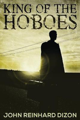 King of the Hoboes(English, Paperback, Dizon John Reinhard)