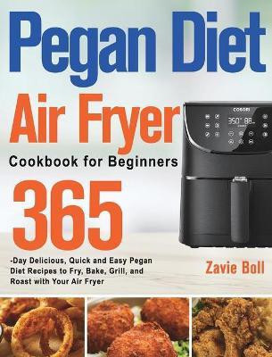 Pegan Diet Air Fryer Cookbook for Beginners(English, Hardcover, Boll Zavie)