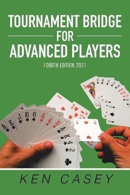 Tournament Bridge for Advanced Players(English, Paperback, Casey Ken)