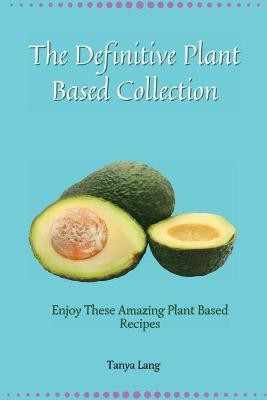 The Definitive Plant Based Collection(English, Paperback, Lang Tanya)