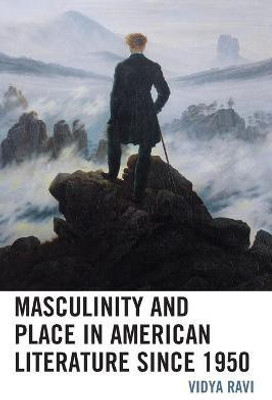Masculinity and Place in American Literature since 1950(English, Paperback, Ravi Vidya)