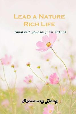 Lead a Nature Rich Life(English, Paperback, Rosemary Doug)