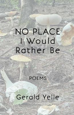 No Place I Would Rather Be(English, Paperback, Yelle Gerald)