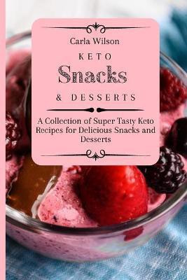 Keto Snacks and Desserts(English, Paperback, Wilson Carla)