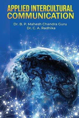 Applied Intercultural Communication(English, Paperback, Dr B P Mahesh Chandra Guru)
