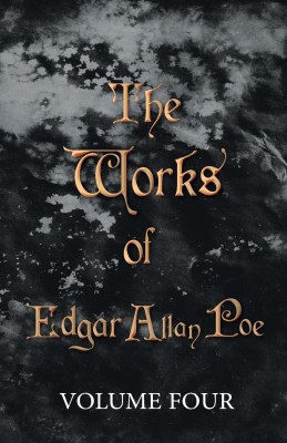 The Works Of Edgar Allan Poe - Volume Four(English, Paperback, Poe Edgar Allan)