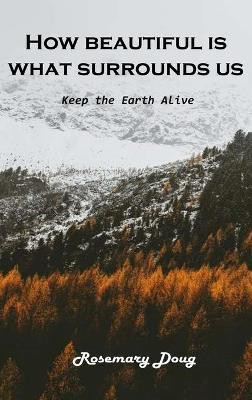 How beautiful is What Surrounds Us(English, Hardcover, Rosemary Doug)