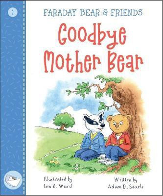 Goodbye Mother Bear: Faraday Bear & Friends 1(English, Paperback, Searle Adam D.)