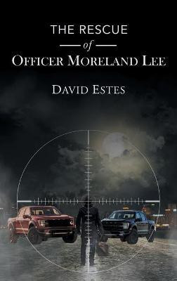 The Rescue of Officer Moreland Lee(English, Hardcover, Estes David)
