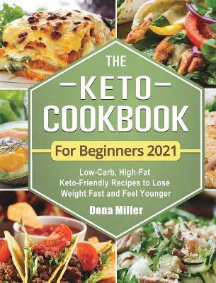 The Keto Cookbook For Beginners 2021(English, Hardcover, Miller Dona)