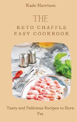 The Keto Chaffle Easy Cookbook(English, Hardcover, Harrison Kade)