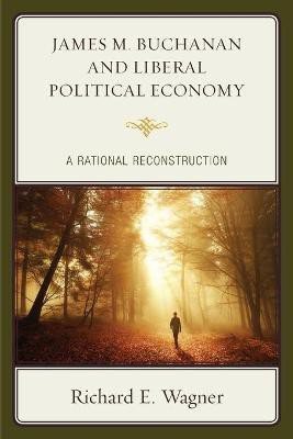 James M. Buchanan and Liberal Political Economy(English, Paperback, Wagner Richard E.)