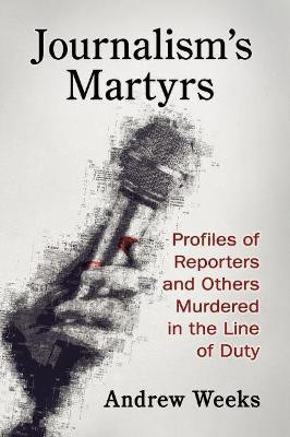 Journalism's Martyrs(English, Paperback, Weeks Andrew)