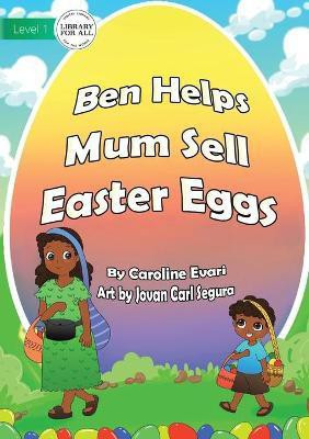 Ben Helps Mum Sell Easter Eggs(English, Paperback, Evari Caroline)