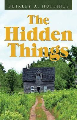 The Hidden Things(English, Paperback, Huffines Shirley A)