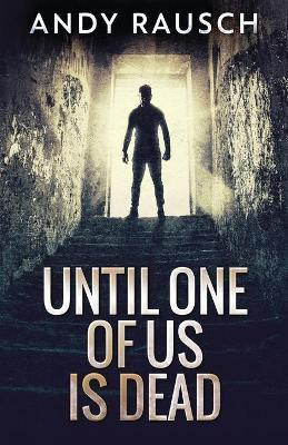 Until One Of Us Is Dead(English, Paperback, Rausch Andy)
