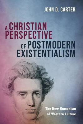 A Christian Perspective of Postmodern Existentialism(English, Paperback, Carter John D)