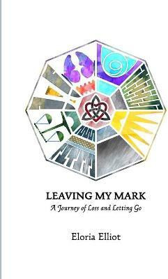 Leaving My Mark(English, Paperback, Elliot Eloria)