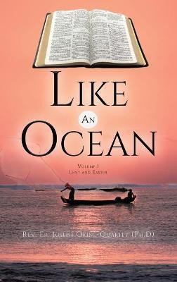 Like An Ocean Volume I Lent and Easter(English, Hardcover, Okine -Quartey (Ph D) Joseph REV Fr)
