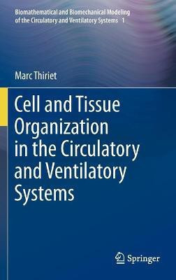 Cell and Tissue Organization in the Circulatory and Ventilatory Systems(English, Hardcover, Thiriet Marc)