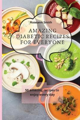 Amazing Diabetic recipes for everyone(English, Paperback, Smith Roseann)