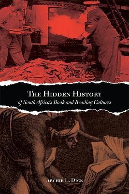 The Hidden History of South Africa's Book and Reading Cultures(English, Paperback, Dick Archie L.)