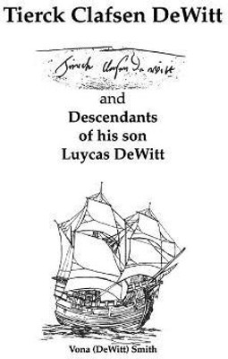 Tierck Clafsen DeWitt and Descendants of His Son Luycas DeWitt(English, Paperback, Smith Vona DeWitt)