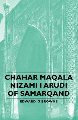 Chahar Maqala - Nizami I Arudi Of Samarqand(English, Paperback, Browne Edward. G)