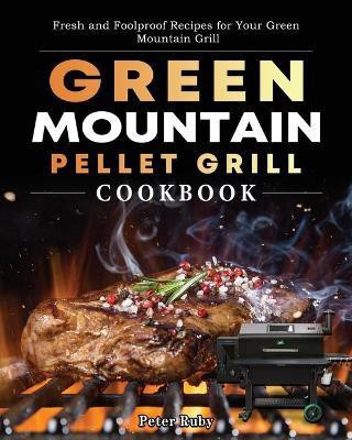 Green Mountain Pellet Grill Cookbook(English, Paperback, Ruby Peter)